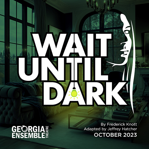 Wait Until Dark by Frederick Knott, adapted by Jeffrey Hatcher. October, 2023.